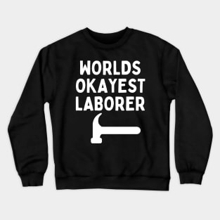 World okayest laborer Crewneck Sweatshirt